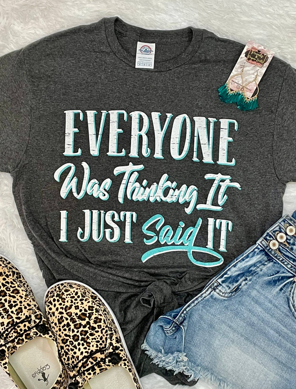 Everyone Was Thinking It I Just Said It