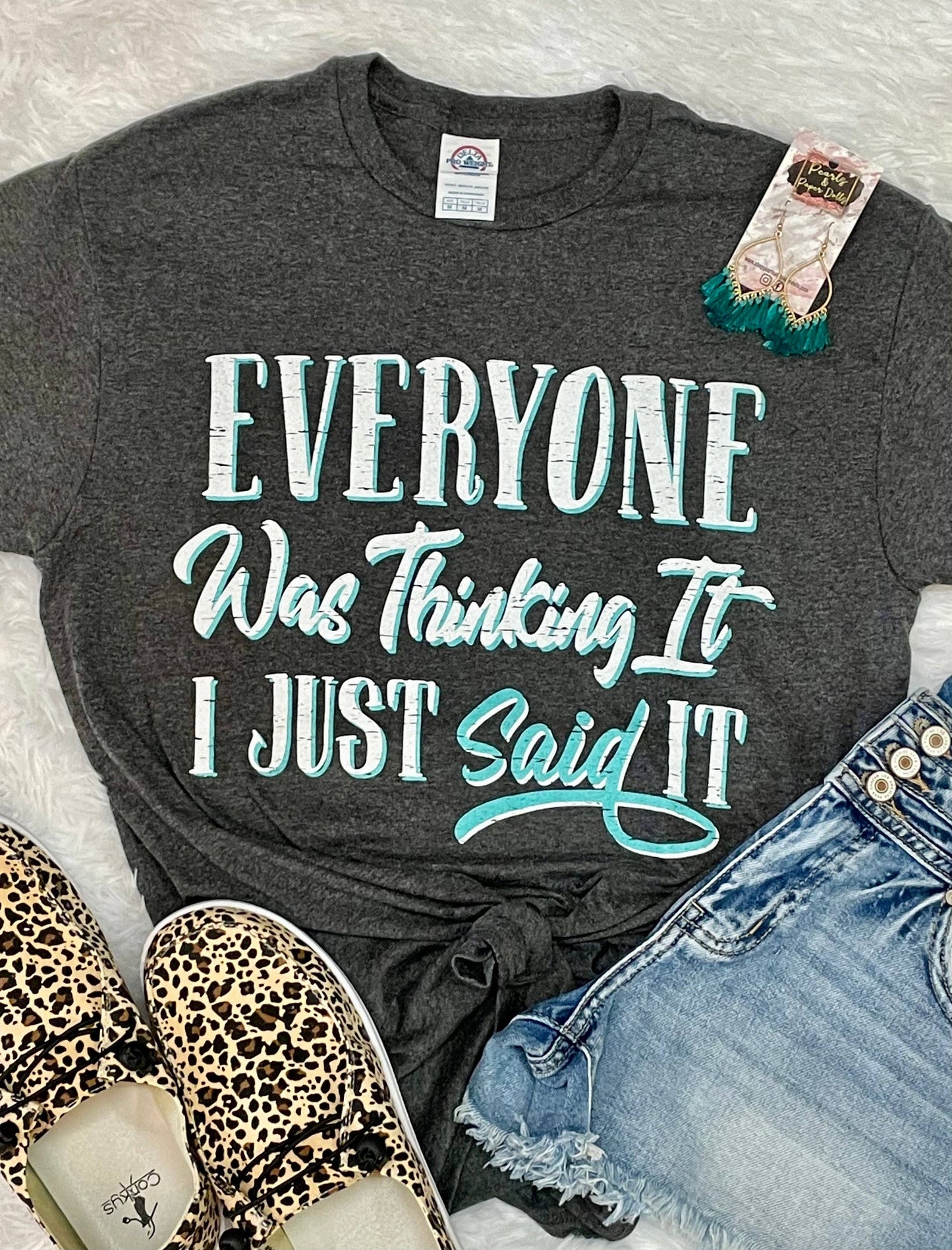 Everyone Was Thinking It I Just Said It